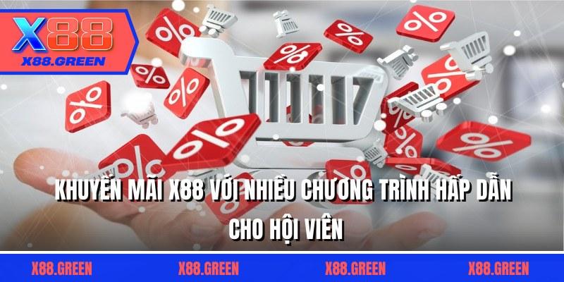 Khuyến mãi X88 với nhiều chương trình hấp dẫn cho hội viên